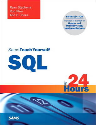 Sams Teach Yourself SQL in 24 Hours - Ryan Stephens, Ron Plew, Arie D. Jones