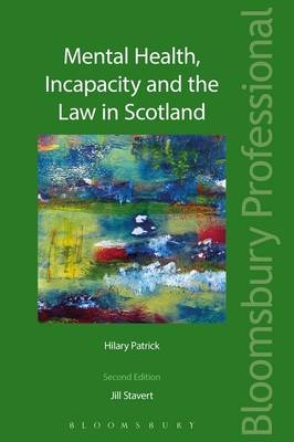 Mental Health, Incapacity and the Law in Scotland - Jill Stavert, Hilary Patrick