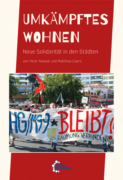 Umkämpftes Wohnen – Neue Solidarität in den Städten - Peter Nowak, Matthias Coers