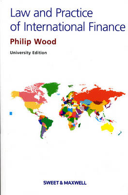 The Law and Practice of International Finance - Philip R Wood