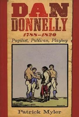 Dan Donnelly, 1788-1820 - Patrick Myler