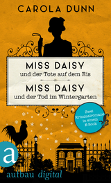 Miss Daisy und der Tote auf dem Eis & Miss Daisy und der Tod im Wintergarten - Carola Dunn