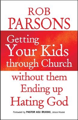 Getting Your Kids Through Church Without Them Ending Up Hati - Rob Parsons