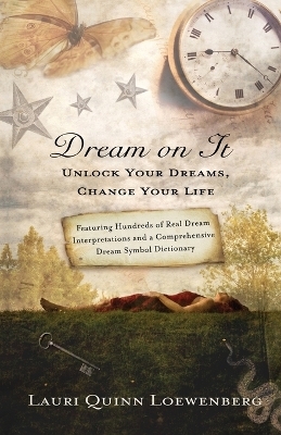 Dream on It: Unlock Your Dreams, Change Your Life - Lauri Quinn Loewenberg