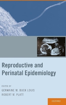 Reproductive and Perinatal Epidemiology - Germaine M. Buck Louis, Robert W. Platt