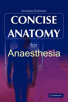 Concise Anatomy for Anaesthesia - Andreas G. Erdmann