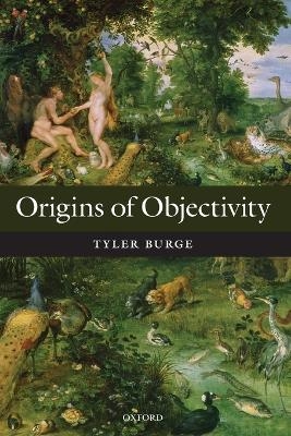 Origins of Objectivity - Tyler Burge