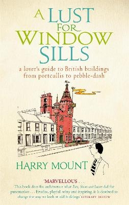 A Lust For Window Sills - Harry Mount