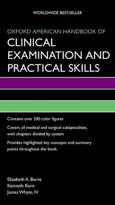 Oxford American Handbook of Clinical Examination and Practical Skills - Elizabeth Burns, Kenneth Korn, James Whyte