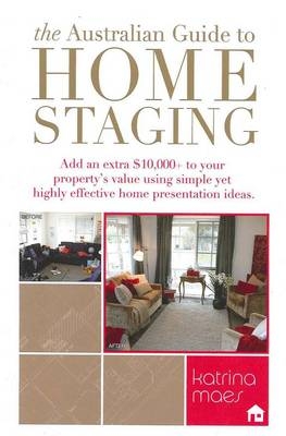 Australian Guide to Home Staging - Katrina Maes