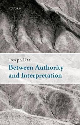 Between Authority and Interpretation - Joseph Raz