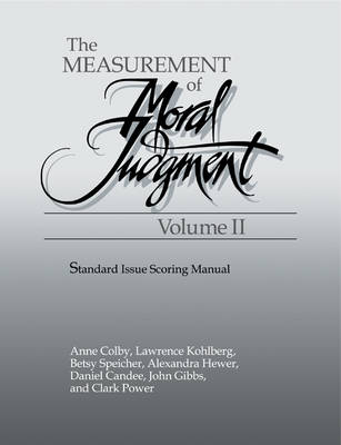 The Measurement of Moral Judgement: Volume 2, Standard Issue Scoring Manual - Ann Colby, Lawrence Kohlberg, Betsy Speicher, Alexandra Hewer, Daniel Candee