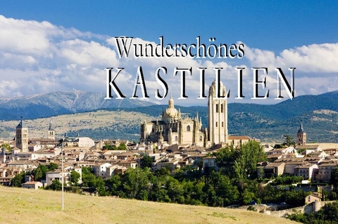 Wunderschönes Kastilien - Ein Bildband - 