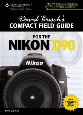 David Busch's Compact Field Guide for the Nikon D90 - David Busch