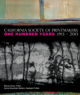 California Society of Printmakers: One Hundred Years, 1913-2013 - 