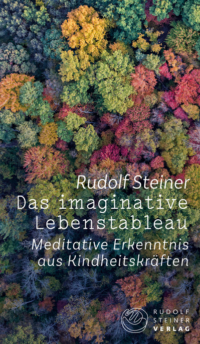 Das imaginative Lebenstableau - Rudolf Steiner