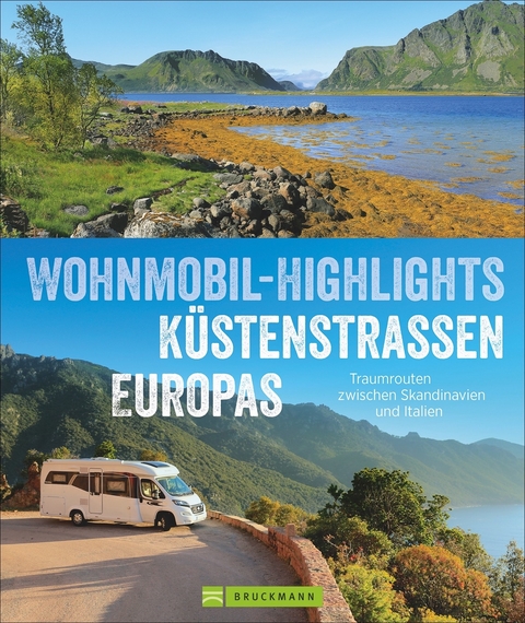 Wohnmobil-Highlights Küstenstraßen Europas - Michael Moll, Rainer D. Kröll, Claus G. Keidel, Torsten Berning, Hans Zaglitsch, Thomas Cernak, Petra Lupp, Charlotte von Schelling