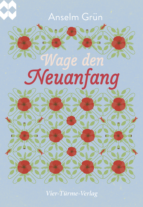 Wage den Neuanfang - Anselm Grün