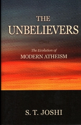 The Unbelievers - S. T. Joshi