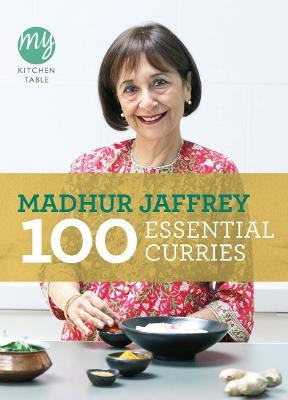 My Kitchen Table: 100 Essential Curries - Madhur Jaffrey