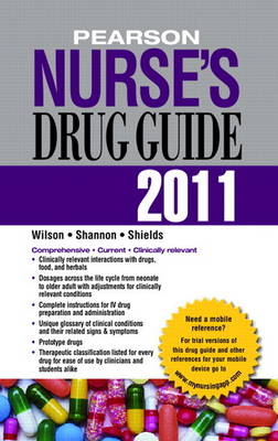 Pearson Nurse's Drug Guide 2011 - Billie A. Wilson, Margaret T. Shannon, Kelly Shields