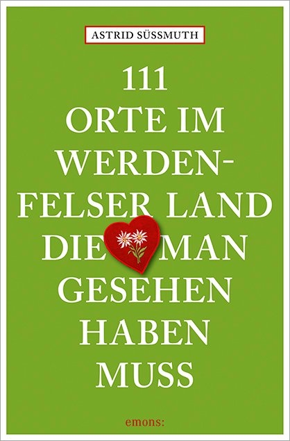 111 Orte im Werdenfelser Land, die man gesehen haben muss - Astrid Süßmuth