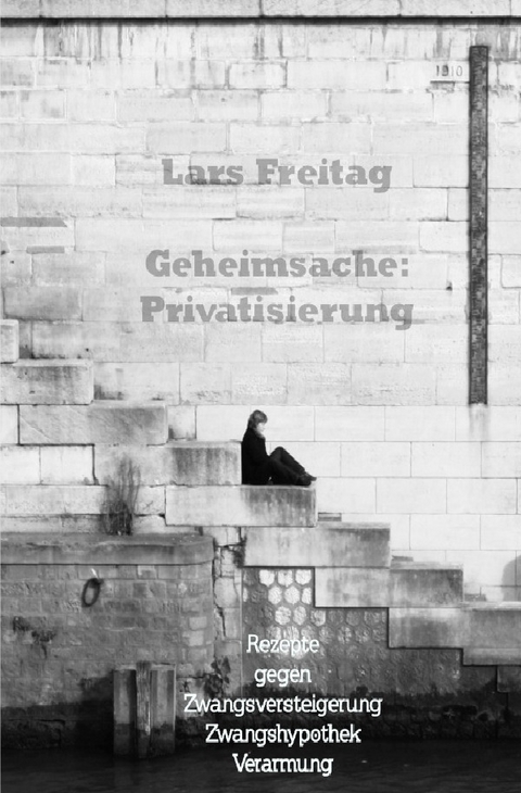 Geheimsache: Privatisierung - Lars Freitag