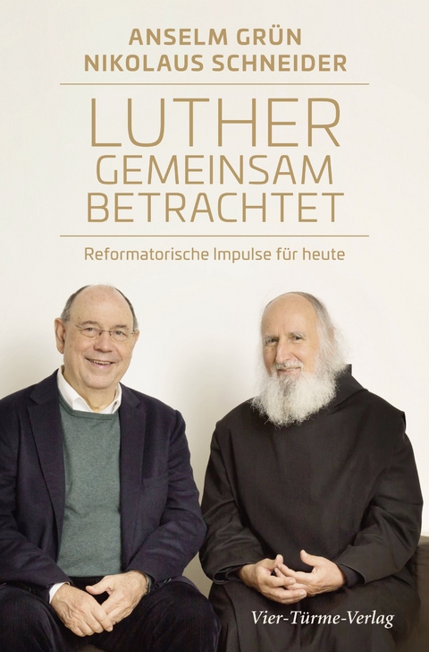 Luther gemeinsam betrachtet - Anselm Grün, Nikolaus Schneider