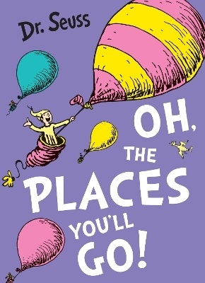 Oh, The Places You'll Go! - Dr. Seuss