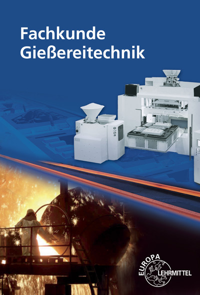 Fachkunde Gießereitechnik - Volkmar Buck, Johann Ludwig, Hartmut Polzin, Manfred Pröm, Hans Rödter, Rolf Roller, Martin Schlotterbeck, Dietmar Trauzeddel, Rudolf Wintgens