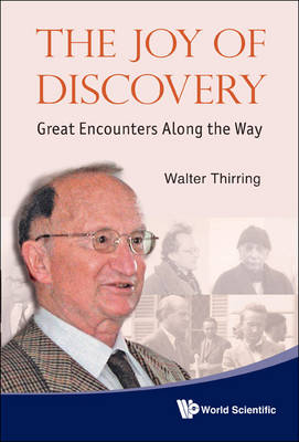 Joy Of Discovery, The: Great Encounters Along The Way - Walter Thirring
