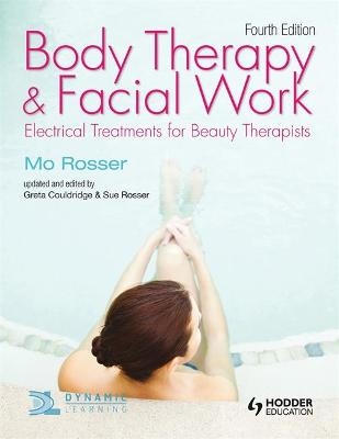 Body Therapy and Facial Work: Electrical Treatments for Beauty Therapists, 4th Edition - Mo Rosser, Greta Couldridge, Sue Rosser