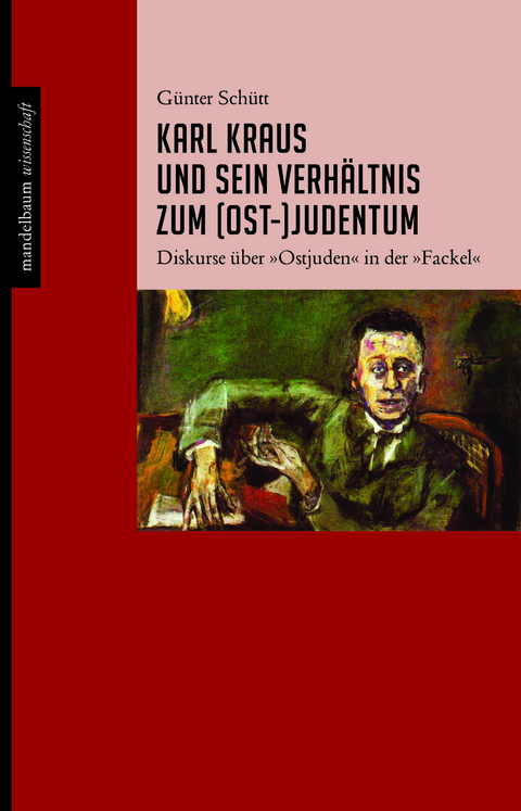 Karl Kraus und sein Verhältnis zum (Ost-)Judentum - Günter Schütt