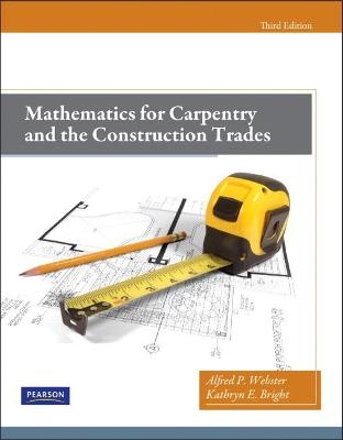 Mathematics for Carpentry and the Construction Trades - Alfred Webster, Kathryn Bright