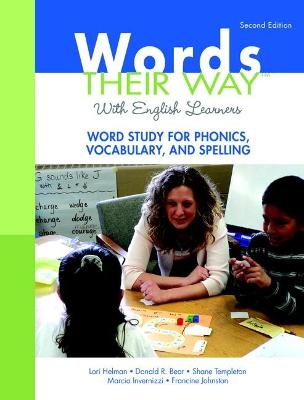 Words Their Way with English Learners - Lori Helman, Donald Bear, Shane Templeton, Marcia Invernizzi, Francine Johnston