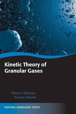 Kinetic Theory of Granular Gases - Nikolai V. Brilliantov, Thorsten Pöschel