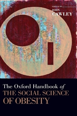 The Oxford Handbook of the Social Science of Obesity - 