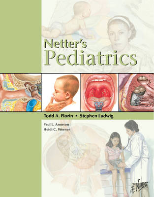 Netter's Pediatrics - Todd Florin, MD Ludwig  Stephen, Paul L. Aronson, Heidi C. Werner