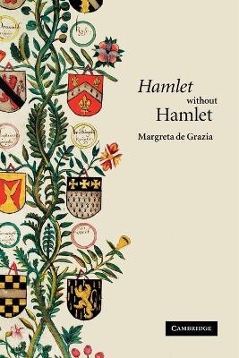 'Hamlet' without Hamlet - Margreta de Grazia