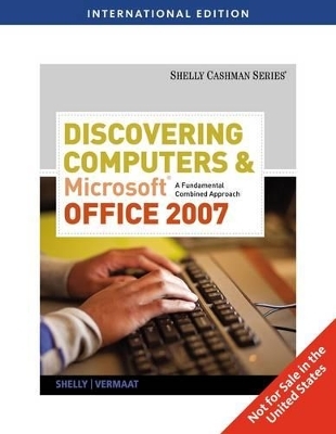 Discovering Computers and Microsoft Office 2007 - Gary B. Shelly, Misty Vermaat