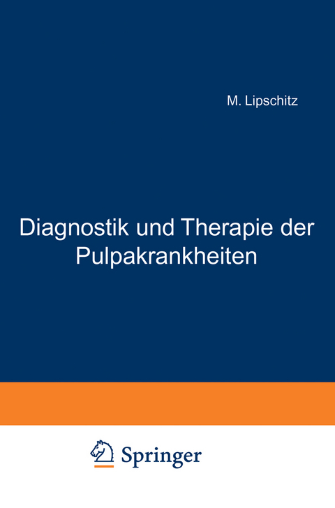 Diagnostik und Therapie der Pulpakrankheiten - M. Lipschitz