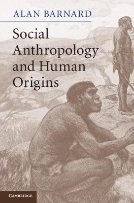 Social Anthropology and Human Origins - Alan Barnard