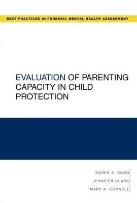 Evaluation of Parenting Capacity in Child Protection - Karen S. Budd, Jennifer Clark, Mary A. Connell