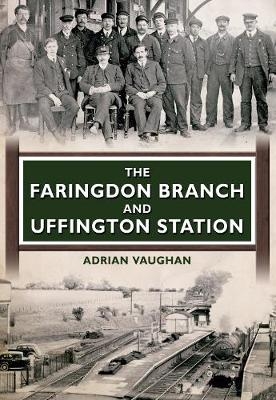 The Faringdon Branch and Uffington Station - Adrian Vaughan