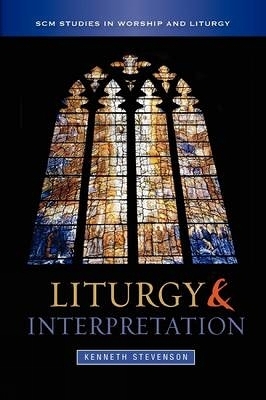 Liturgy and Interpretation - Kenneth Stevenson