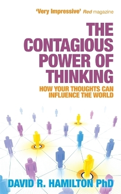 The Contagious Power of Thinking - Dr David R. Hamilton  PhD