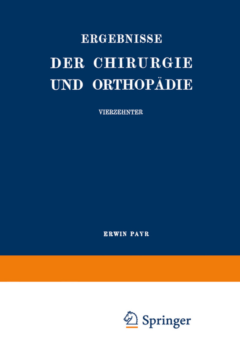 Ergebnisse der Chirurgie und Orthopädie - Erwin Payr, Hermann Küttner