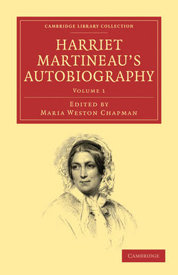 Harriet Martineau's Autobiography - Harriet Martineau, Maria Weston Chapman
