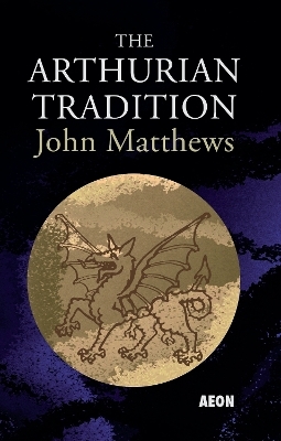 The Arthurian Tradition - John Matthews