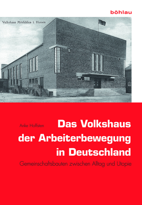 Das Volkshaus der Arbeiterbewegung in Deutschland - Anke Hoffsten